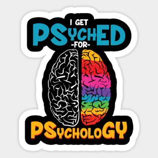 I get psyched for psychology - Funny psychologist gift Sticker